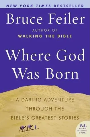 Where God Was Born: A Daring Adventure Through the Bible