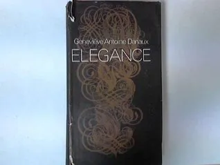 Elegance: A Complete Guide for Every Woman Who Wants to Be Well and Properly Dressed on All Occasions.