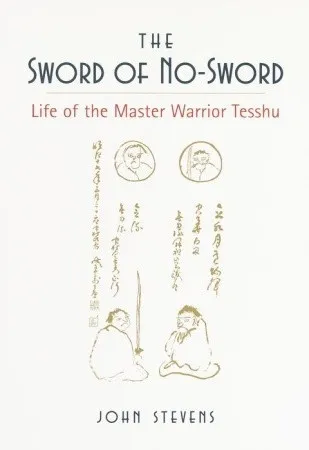 The Sword of No-Sword: Life of the Master Warrior Tesshu