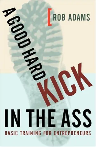 A Good Hard Kick in the Ass: Basic Training for Entrepreneurs