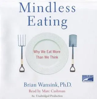 Mindless Eating: Why We Eat More Than We Think (Audio CD: Unabridged)