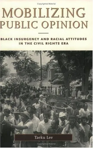 Mobilizing Public Opinion: Black Insurgency and Racial Attitudes in the Civil Rights Era