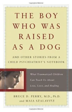 The Boy Who Was Raised as a Dog: And Other Stories from a Child Psychiatrist