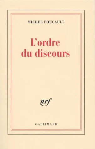 L'ordre du discours : Leçon inaugurale au Collège de France prononcée le 2 décembre 1970