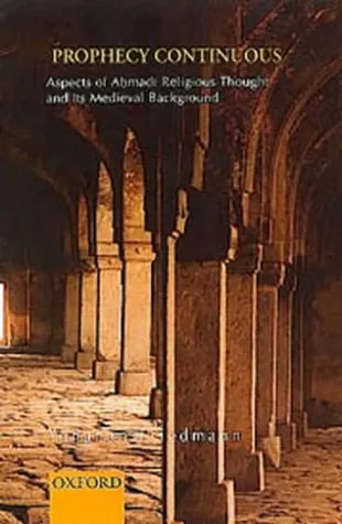 Prophecy Continuous: Aspects of Ahmadi Religious Thought and Its Medieval Background