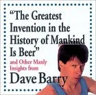 "The Greatest Invention In The History Of Mankind Is Beer" And Other Manly Insights From Dave Barry