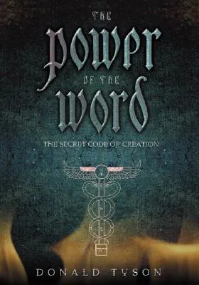 The Power of the Word: The Secret Code of Creation