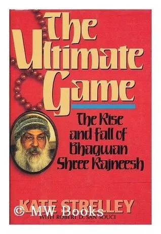 The Ultimate Game: The Rise and Fall of Bhagwan Shree Rajneesh