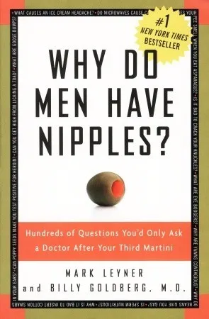 Why Do Men Have Nipples?: Hundreds of Questions You