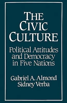 The Civic Culture: Political Attitudes and Democracy in Five Nations