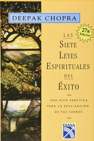 Las sietes leyes espirituales del exito : Una guia practica para la realizacion de tus suenos