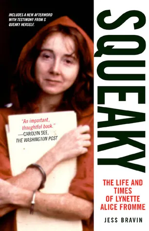 Squeaky: The Life and Times of Lynette Alice Fromme