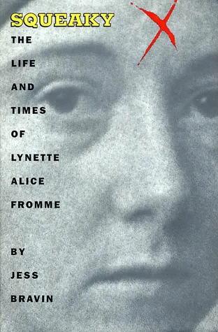 Squeaky: The Life and Times of Lynette Alice Fromme