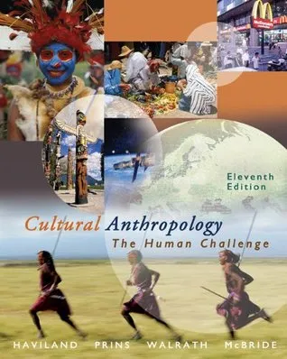 Cultural Anthropology: The Human Challenge (with CD-ROM and InfoTrac)