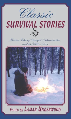 Classic Survival Stories: Thirteen Tales of Strength, Determination, and the Will to Live