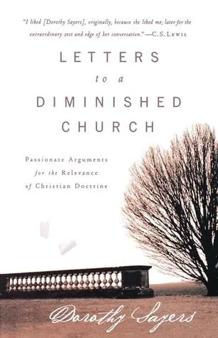 Letters to a Diminished Church: Passionate Arguments for the Relevance of Christian Doctrine