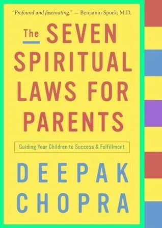 The Seven Spiritual Laws for Parents: Guiding Your Children to Success and Fulfillment