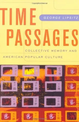 Time Passages: Collective Memory and American Popular Culture