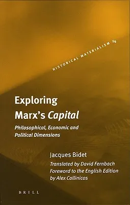 Exploring Marx's Capital: Philosophical, Economic and Political Dimensions