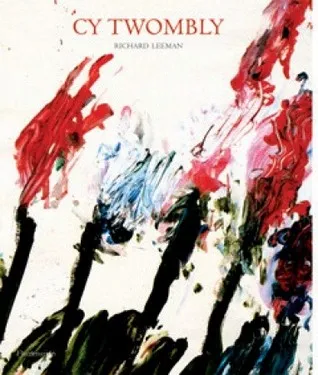 Cy Twombly: A Monograph