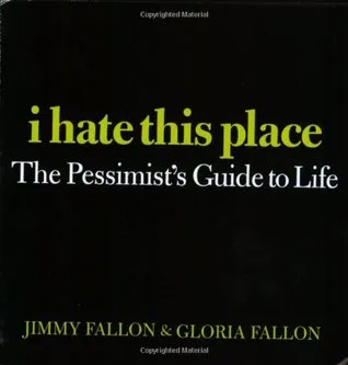 I Hate This Place: The Pessimist