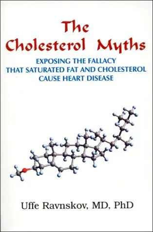 The Cholesterol Myths: Exposing the Fallacy That Saturated Fat and Cholesterol Cause Heart Disease