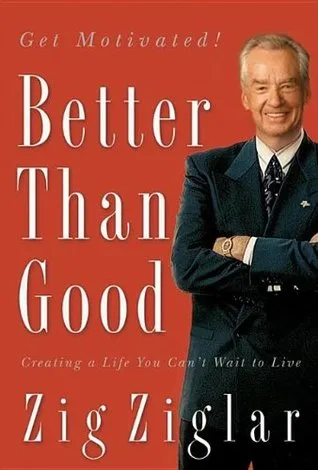 Better Than Good: Creating a Life You Can