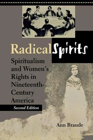 Radical Spirits: Spiritualism and Women's Rights in Nineteenth-Century America