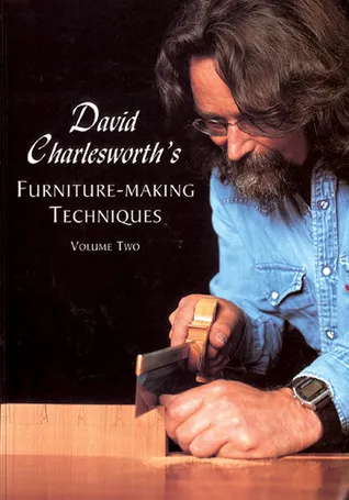 David Charlesworth's Furniture-Making Techniques Volume Two