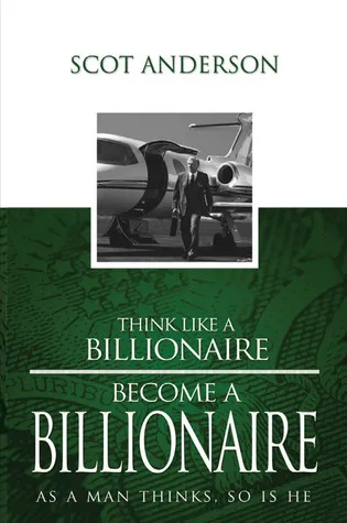 Think Like a Billionaire, Become a Billionaire