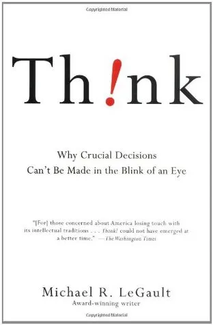 Think!: Why Crucial Decisions Can