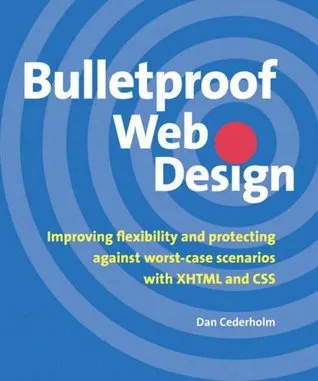 Bulletproof Web Design: Improving flexibility and protecting against worst-case scenarios with XHTML and CSS