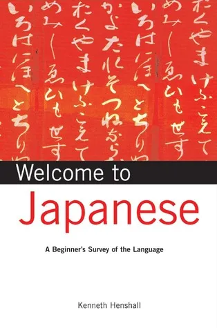 Welcome to Japanese: A Beginner's Survey of the Language