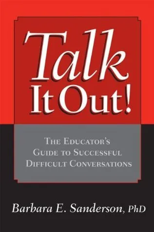 Talk It Out!: The Educator's Guide to Successful Difficult Conversations