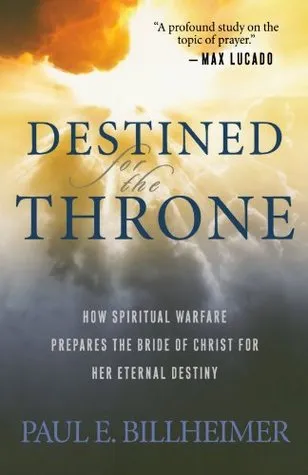 Destined for the Throne: How Spiritual Warfare Prepares the Bride of Christ for Her Eternal Destiny