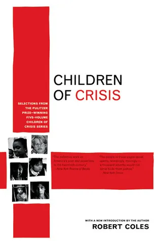 Children of Crisis: Selections from the Pulitzer Prize-winning five-volume Children of Crisis series