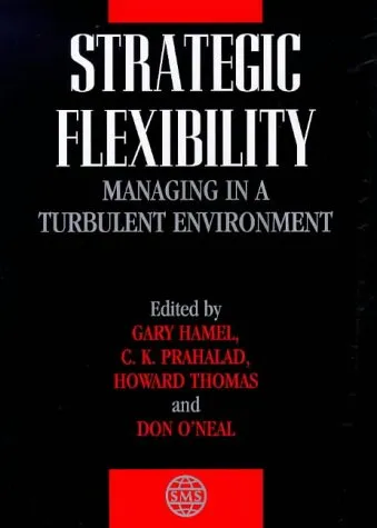 Strategic Flexibility: Managing in a Turbulent Environment