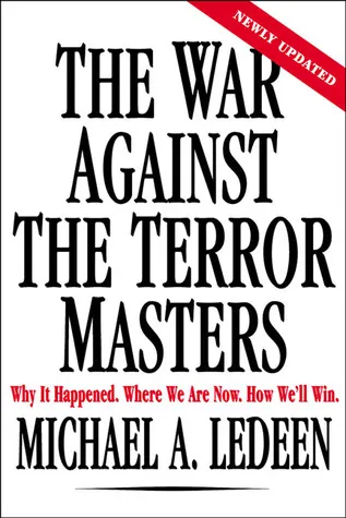 The War Against the Terror Masters: Why It Happened. Where We Are Now. How We