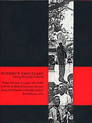 Without Sanctuary: Lynching Photography in America