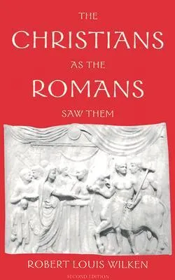 The Christians as the Romans Saw Them