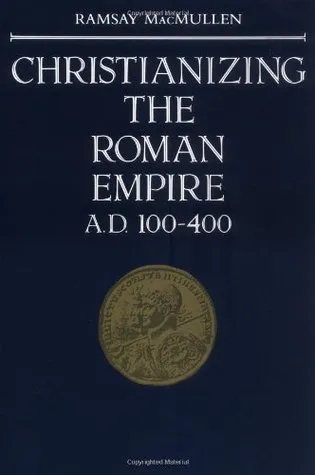 Christianizing the Roman Empire: (A. D. 100-400)