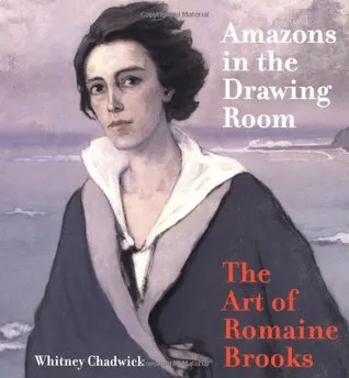 Amazons in the Drawing Room: The Art of Romaine Brooks