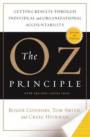 The Oz Principle: Getting Results Through Individual and Organizational Accountability