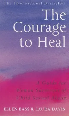 The Courage to Heal: A Guide for Women Survivors of Child Sexual Abuse