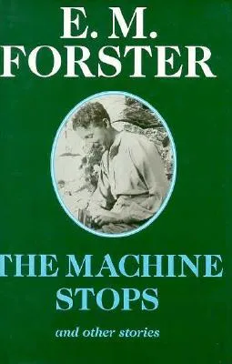 The Machine Stops and Other Stories