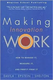 Making Innovation Work: How to Manage It, Measure It, and Profit from It