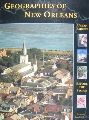 Geographies of New Orleans: Urban Fabrics Before the Storm