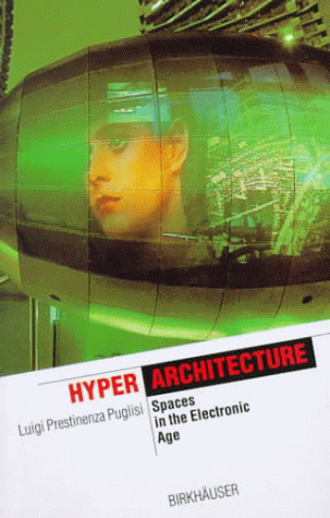 Hyper Architecture: Spaces In The Electronic Age