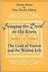 Bringing the Devil to His Knees: The Craft of Fiction and the Writing Life