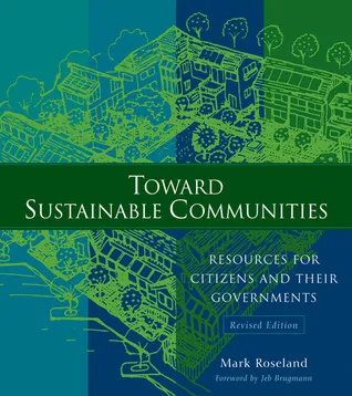 Toward Sustainable Communities: Resources for Citizens and Their Governments